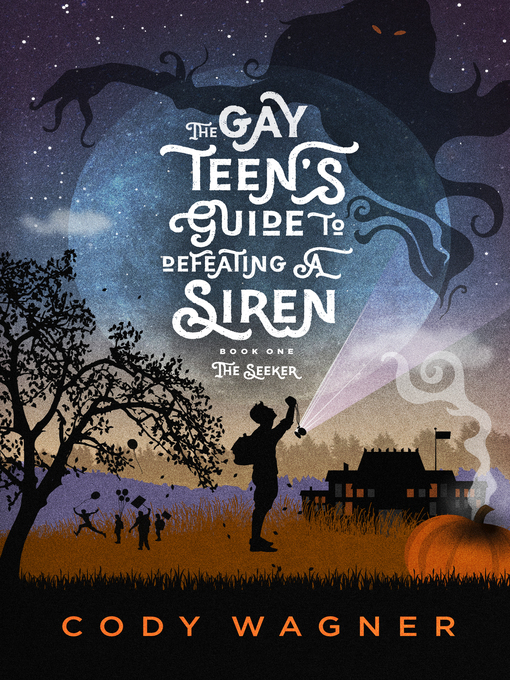 Title details for The Gay Teen's Guide to Defeating a Siren, Book 1 by Cody Wagner - Available
